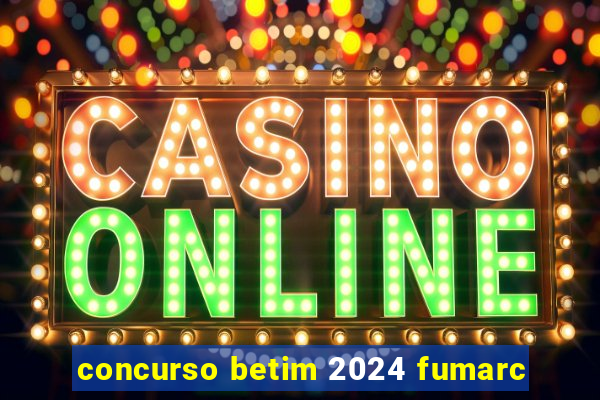 concurso betim 2024 fumarc